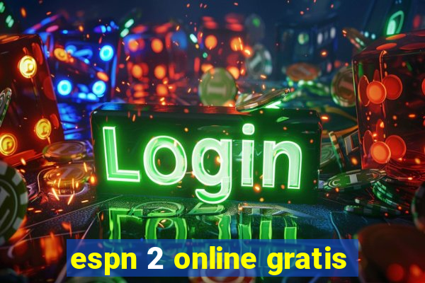 espn 2 online gratis